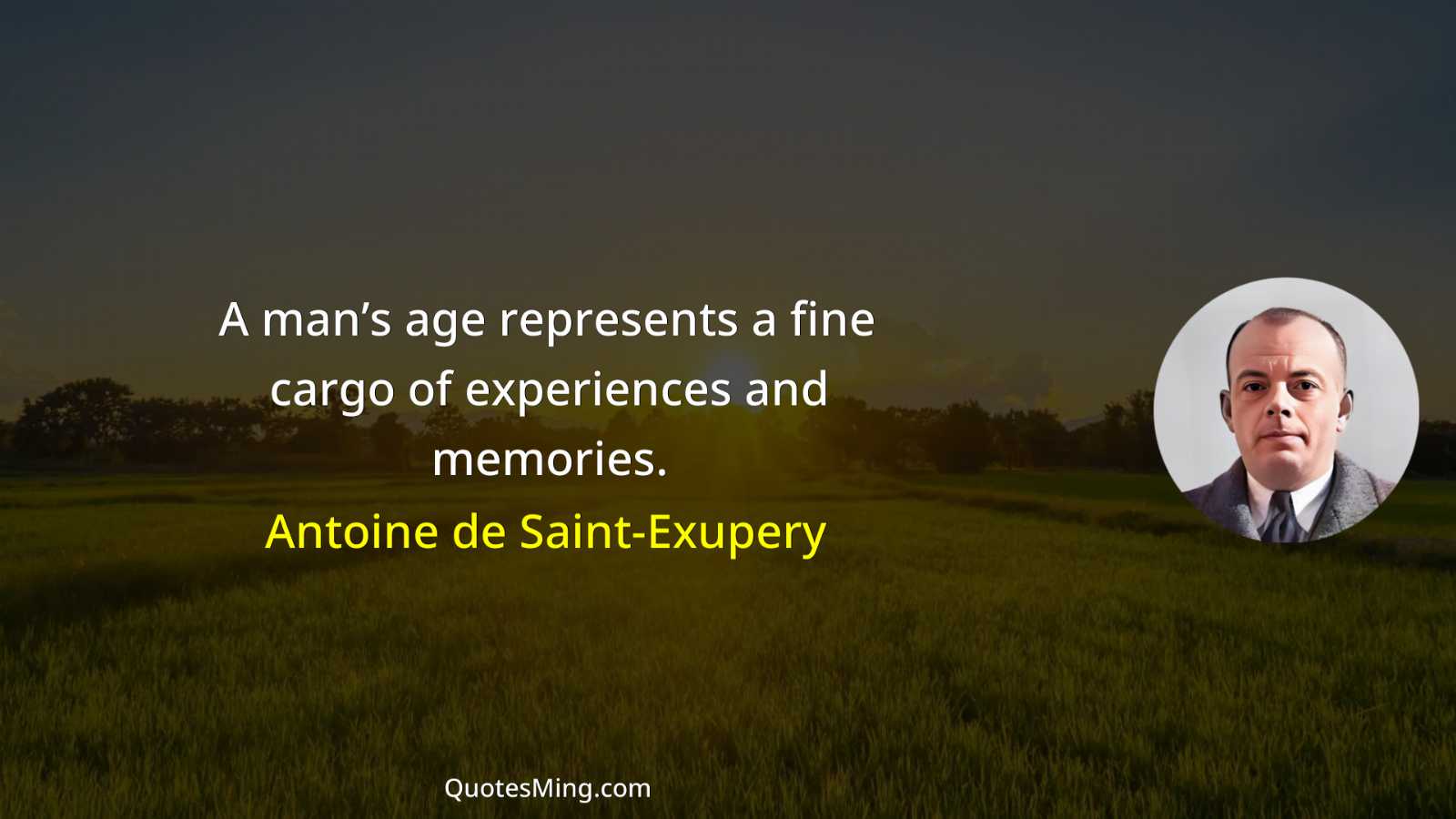 A man’s age represents a fine cargo of experiences and