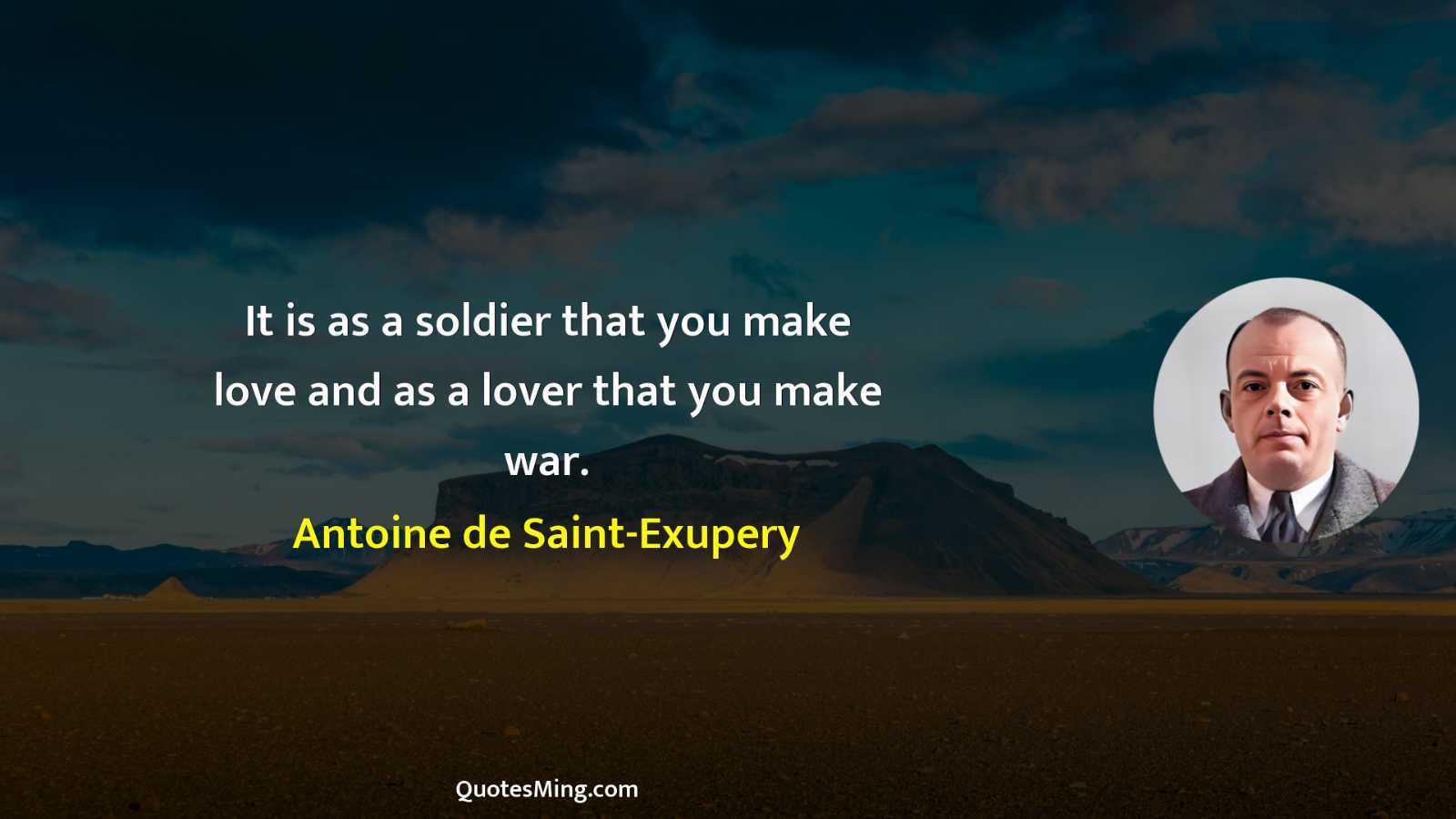 It is as a soldier that you make love and