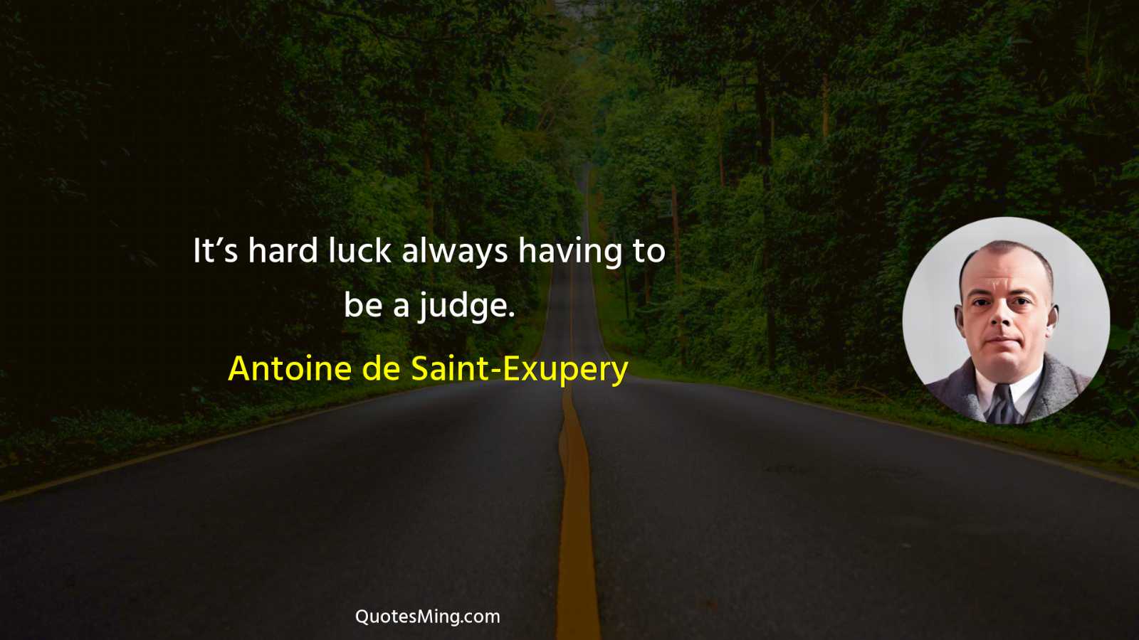 It’s hard luck always having to be a judge