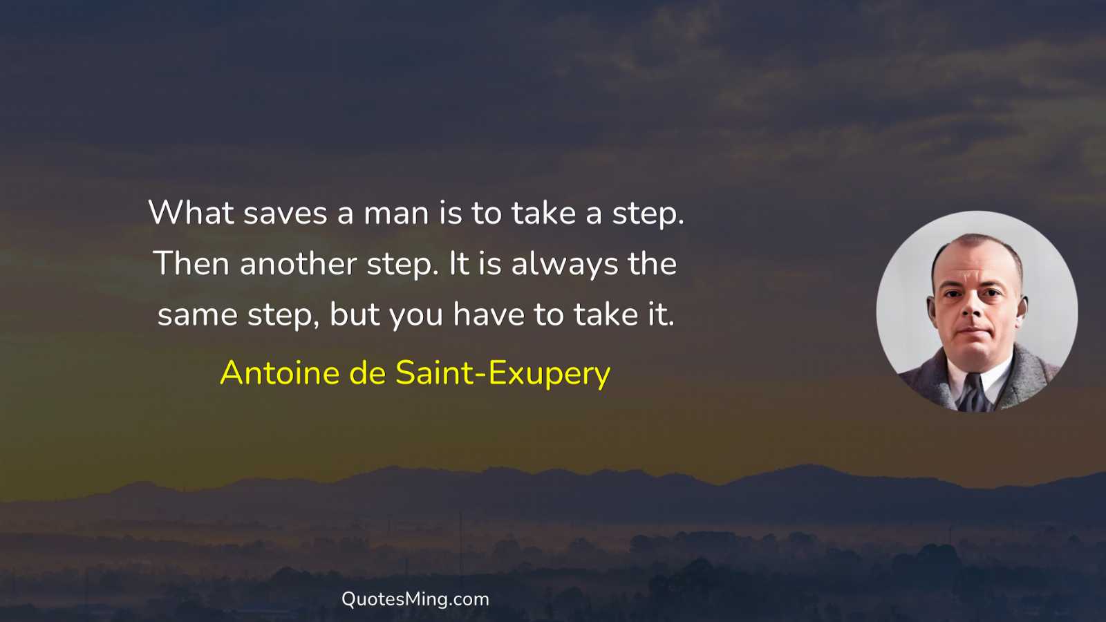 What saves a man is to take a step Then