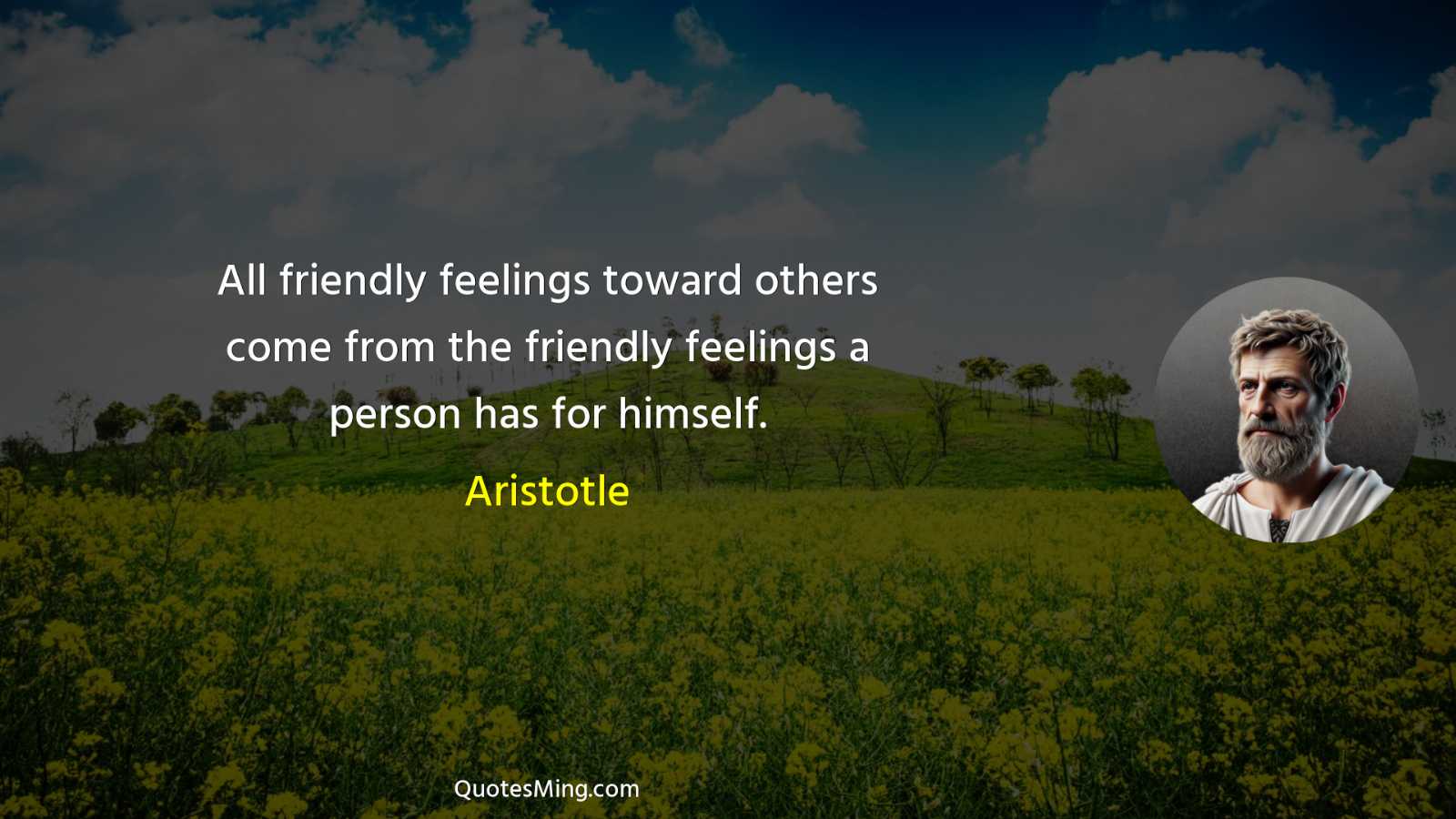 All friendly feelings toward others come from the friendly feelings