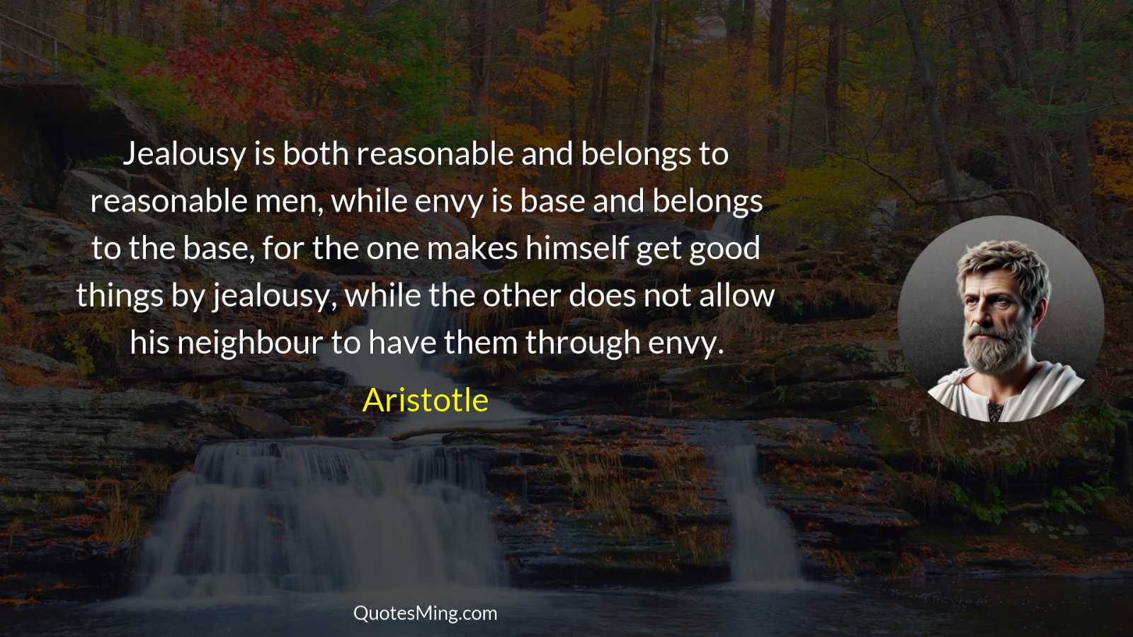 Jealousy is both reasonable and belongs to reasonable men while