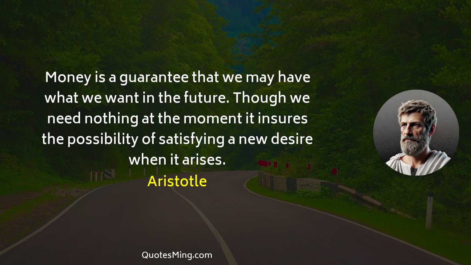 Money is a guarantee that we may have what we