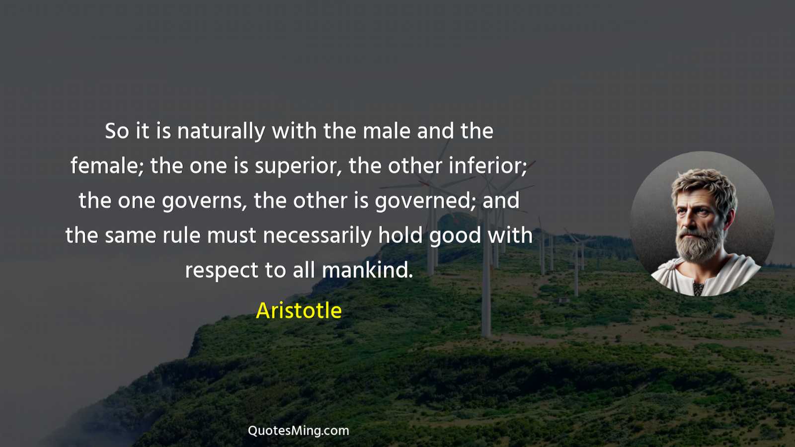 So it is naturally with the male and the female;