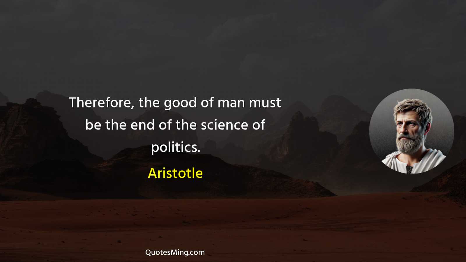 Therefore the good of man must be the end of