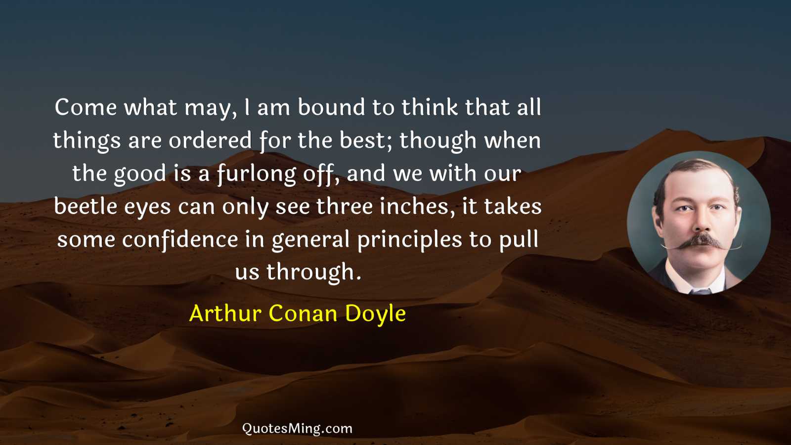 Come what may I am bound to think that all