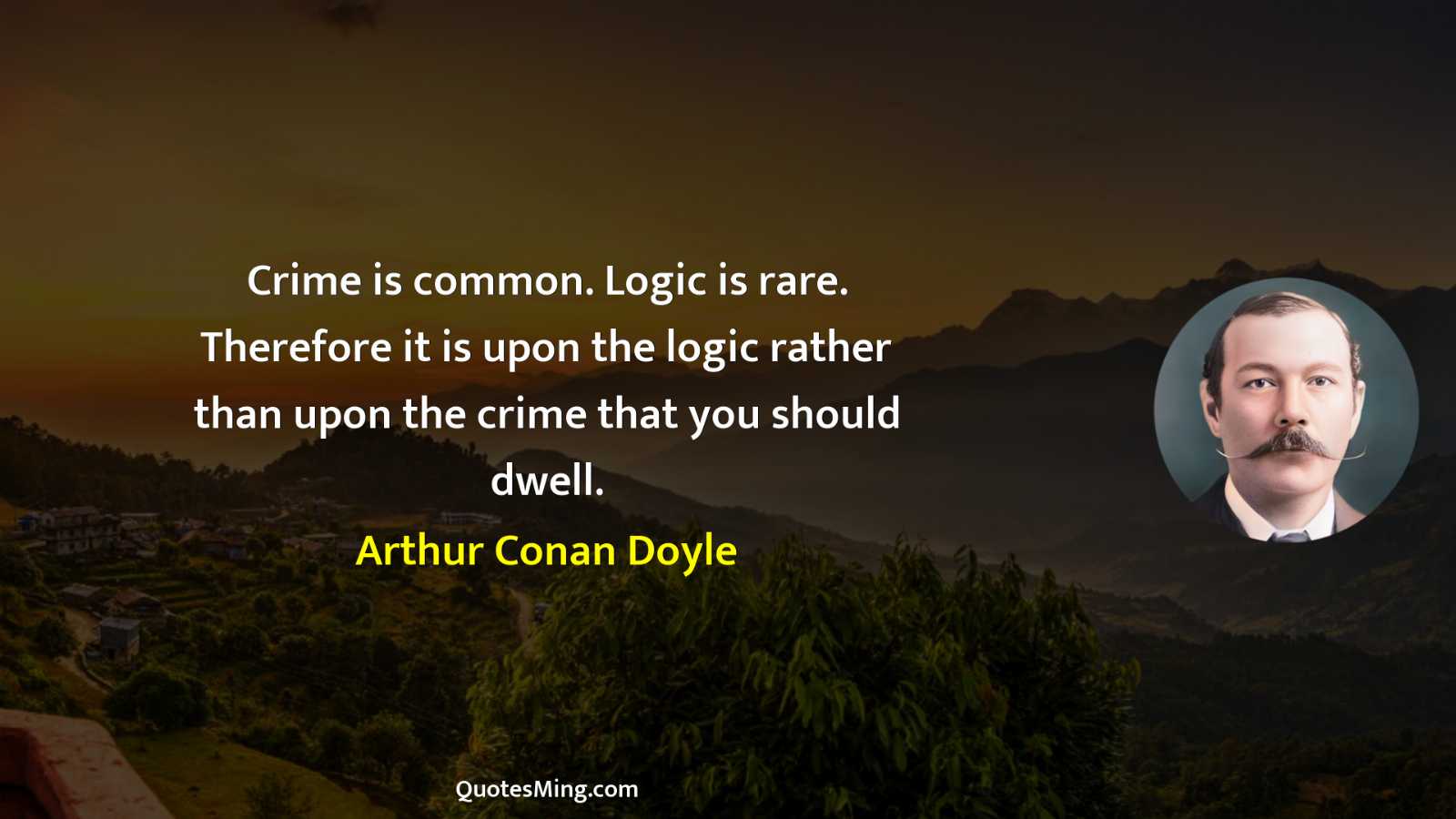 Crime is common Logic is rare Therefore it is upon