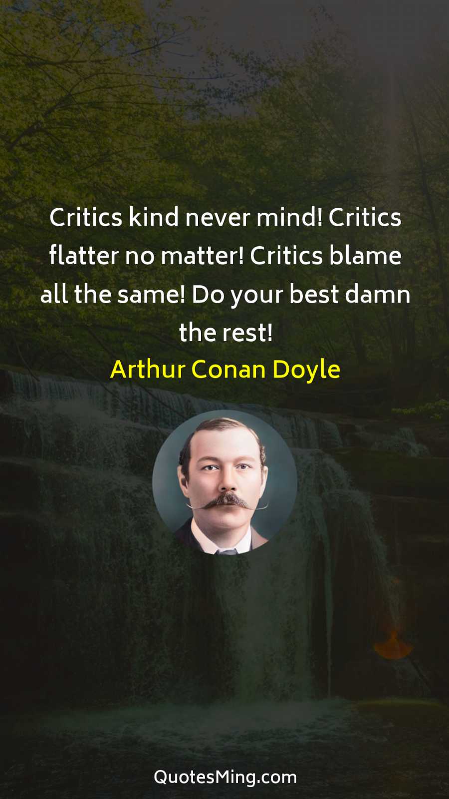 Critics kind never mind Critics flatter no matter Critics blame