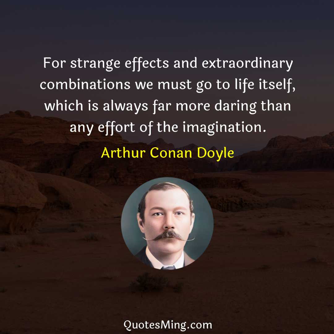 For strange effects and extraordinary combinations we must go to