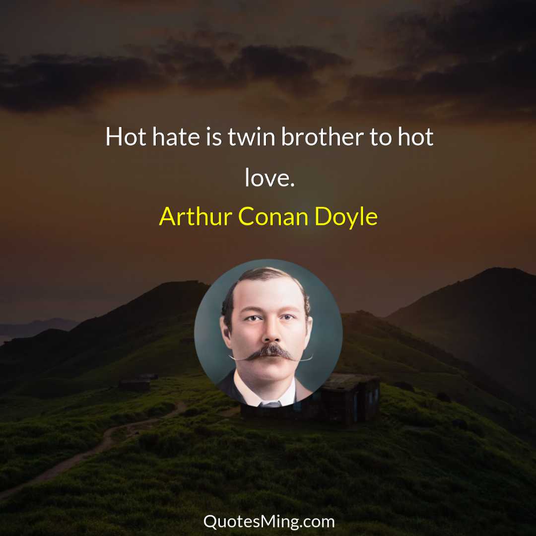 Hot hate is twin brother to hot love