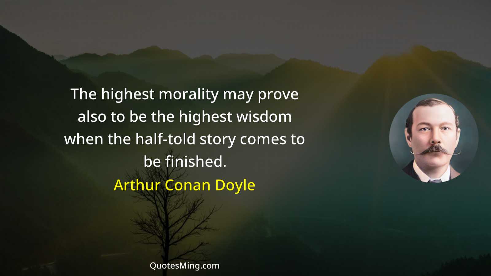 The highest morality may prove also to be the highest