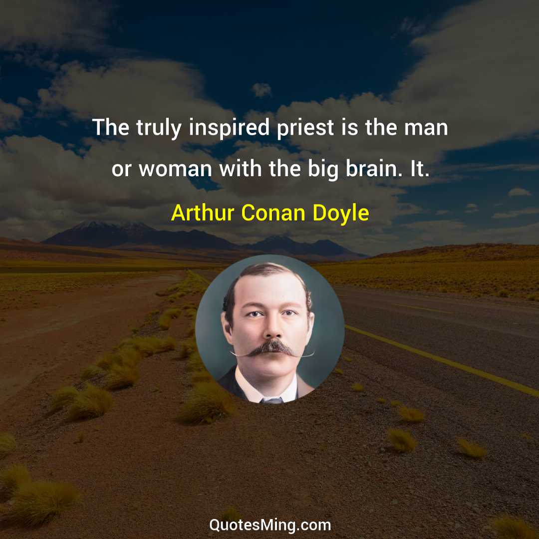 The truly inspired priest is the man or woman with