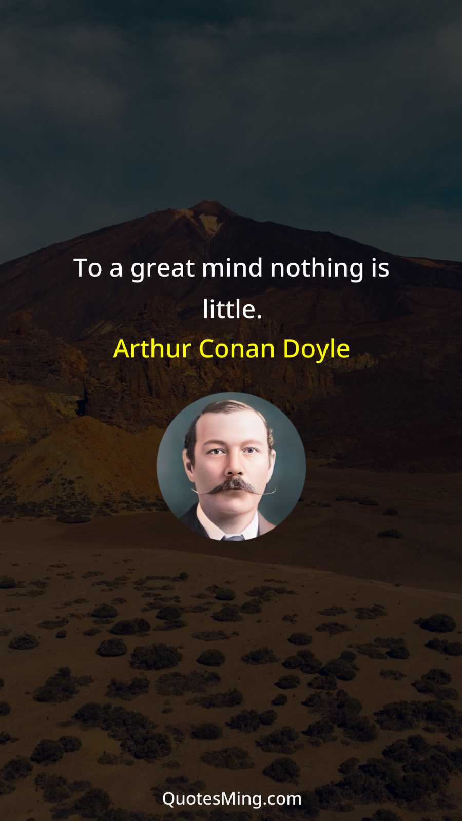 To a great mind nothing is little