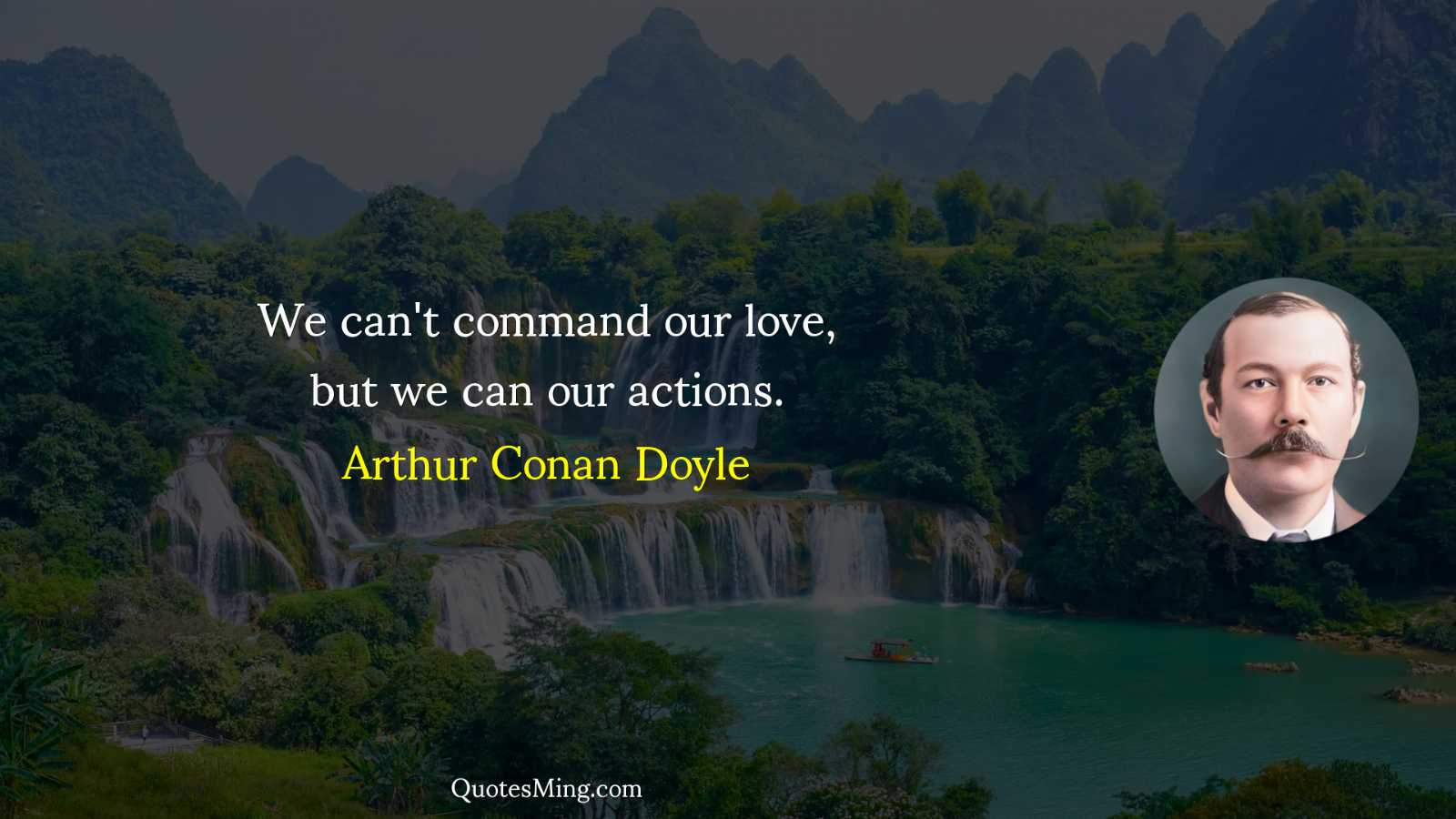 We can't command our love but we can our actions