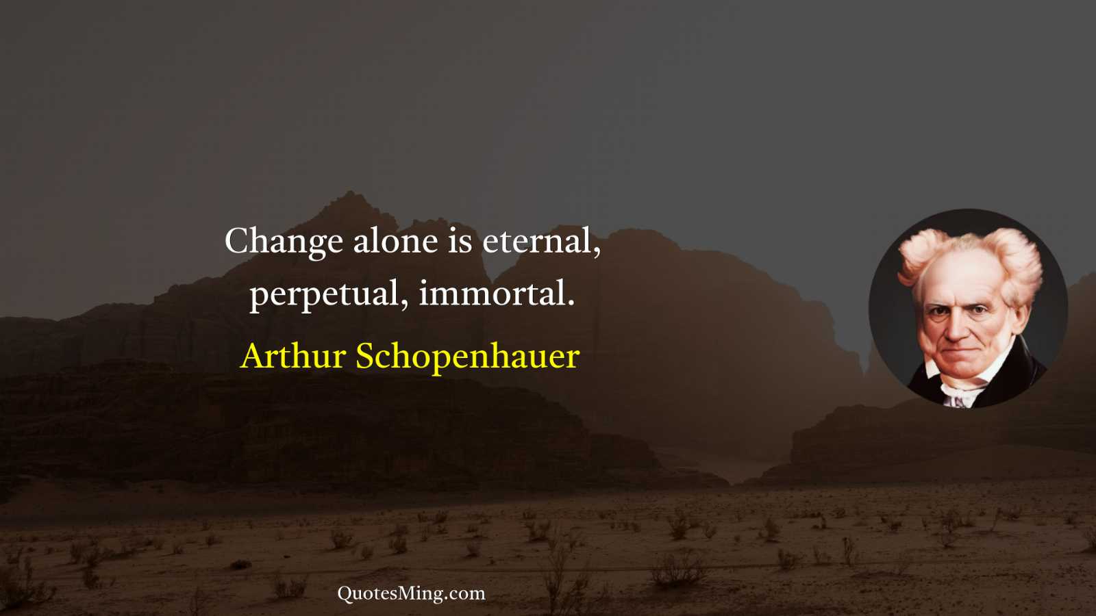 Change alone is eternal perpetual immortal