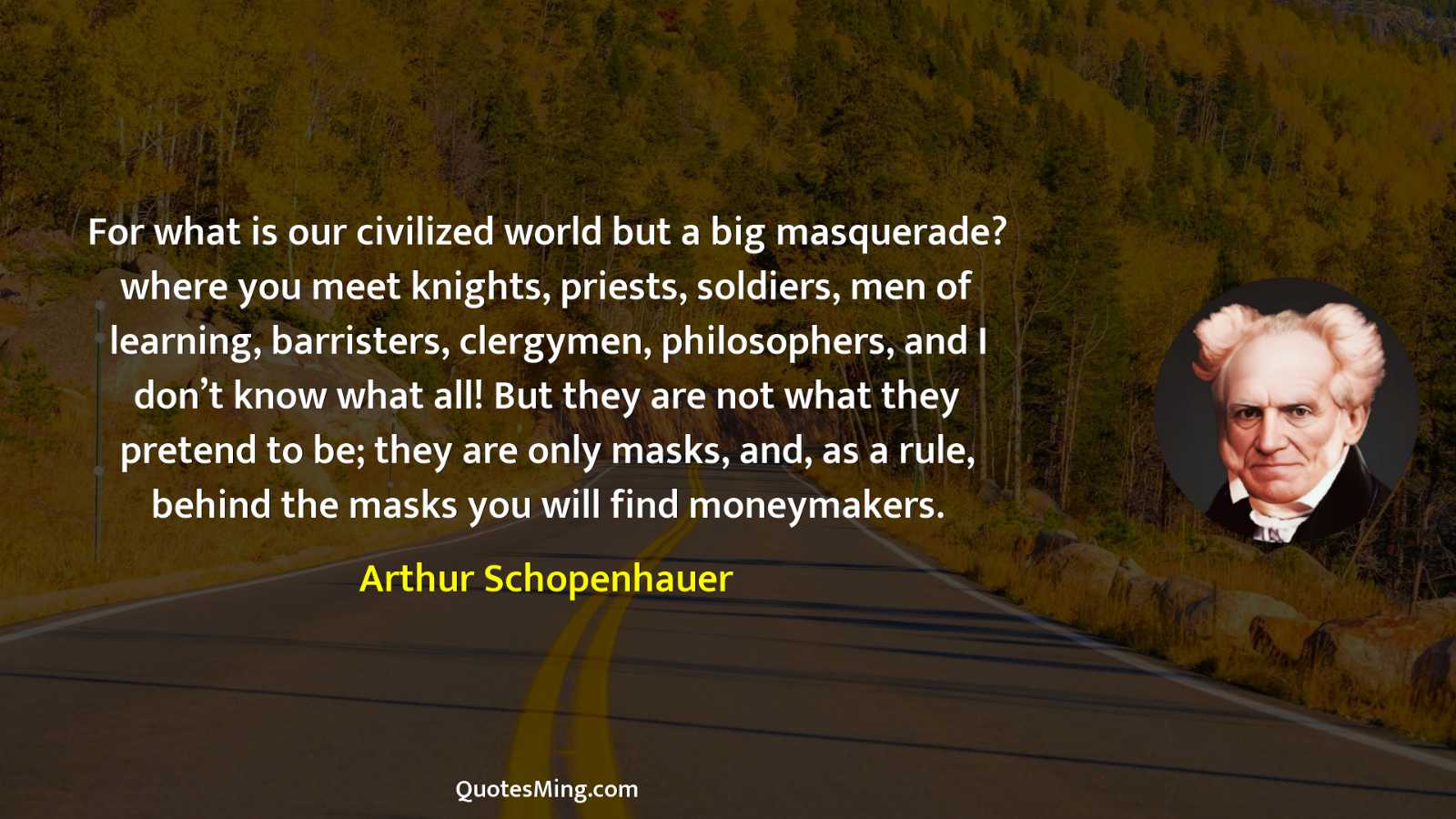 For what is our civilized world but a big masquerade?