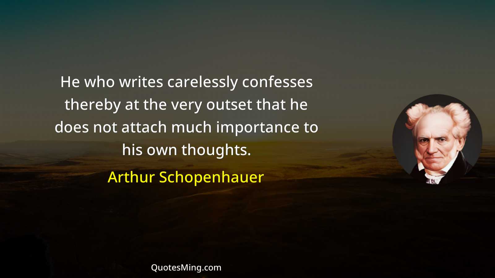 He who writes carelessly confesses thereby at the very outset