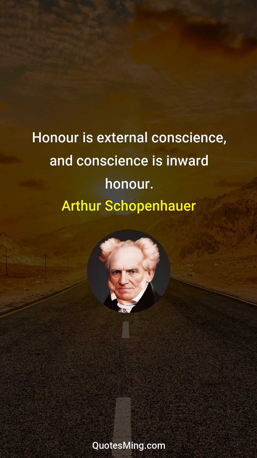 Honour is external conscience and conscience is inward honour