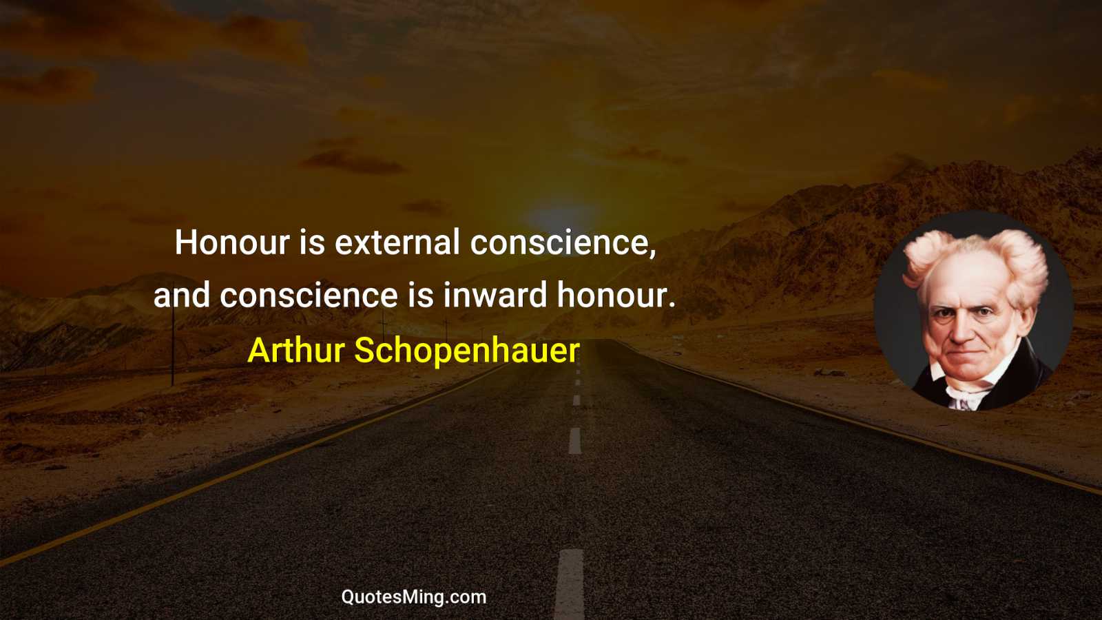 Honour is external conscience and conscience is inward honour