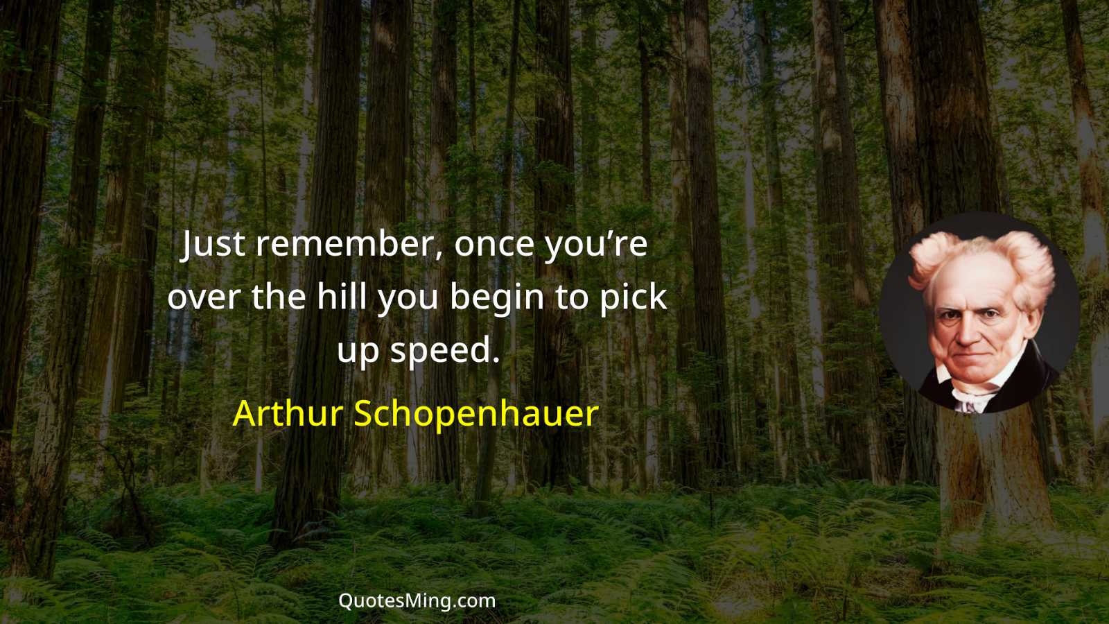 Just remember once you’re over the hill you begin to