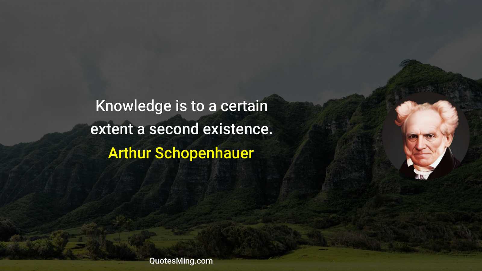 Knowledge is to a certain extent a second existence