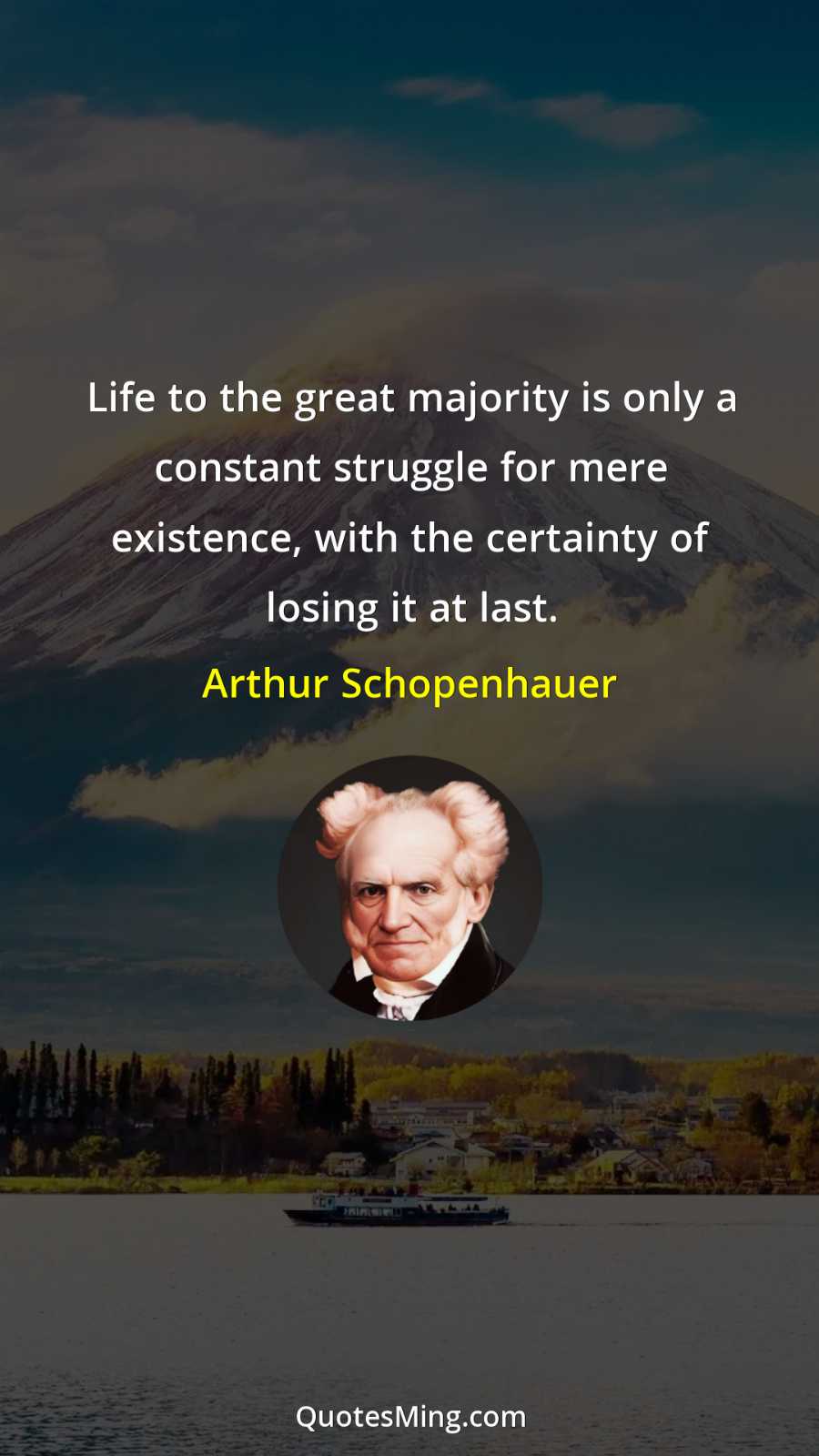 Life to the great majority is only a constant struggle