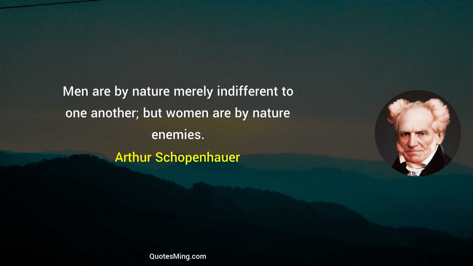 Men are by nature merely indifferent to one another; but