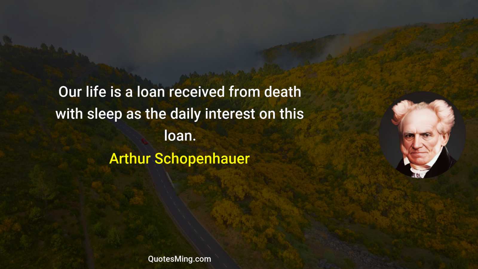 Our life is a loan received from death with sleep