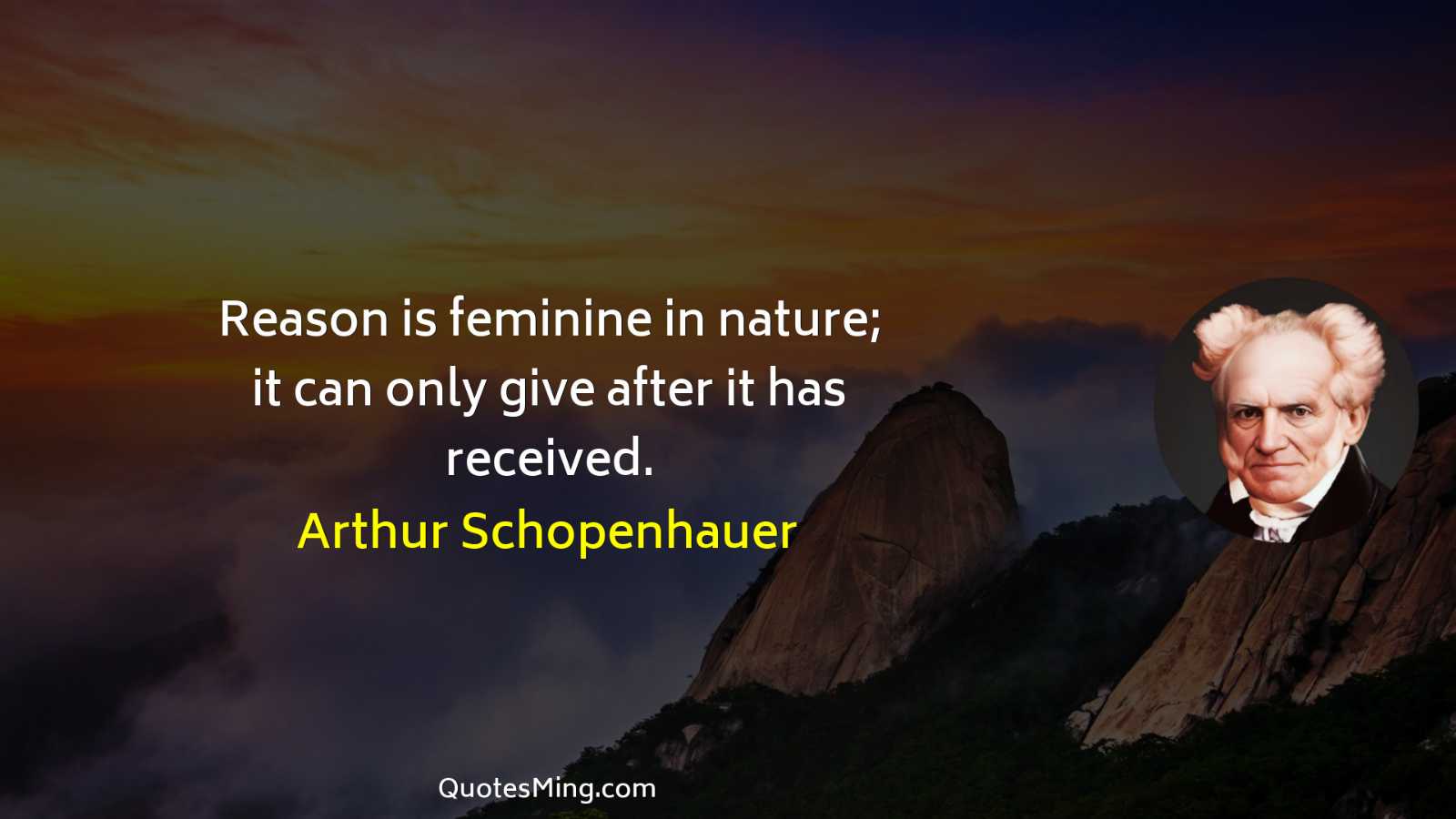 Reason is feminine in nature; it can only give after