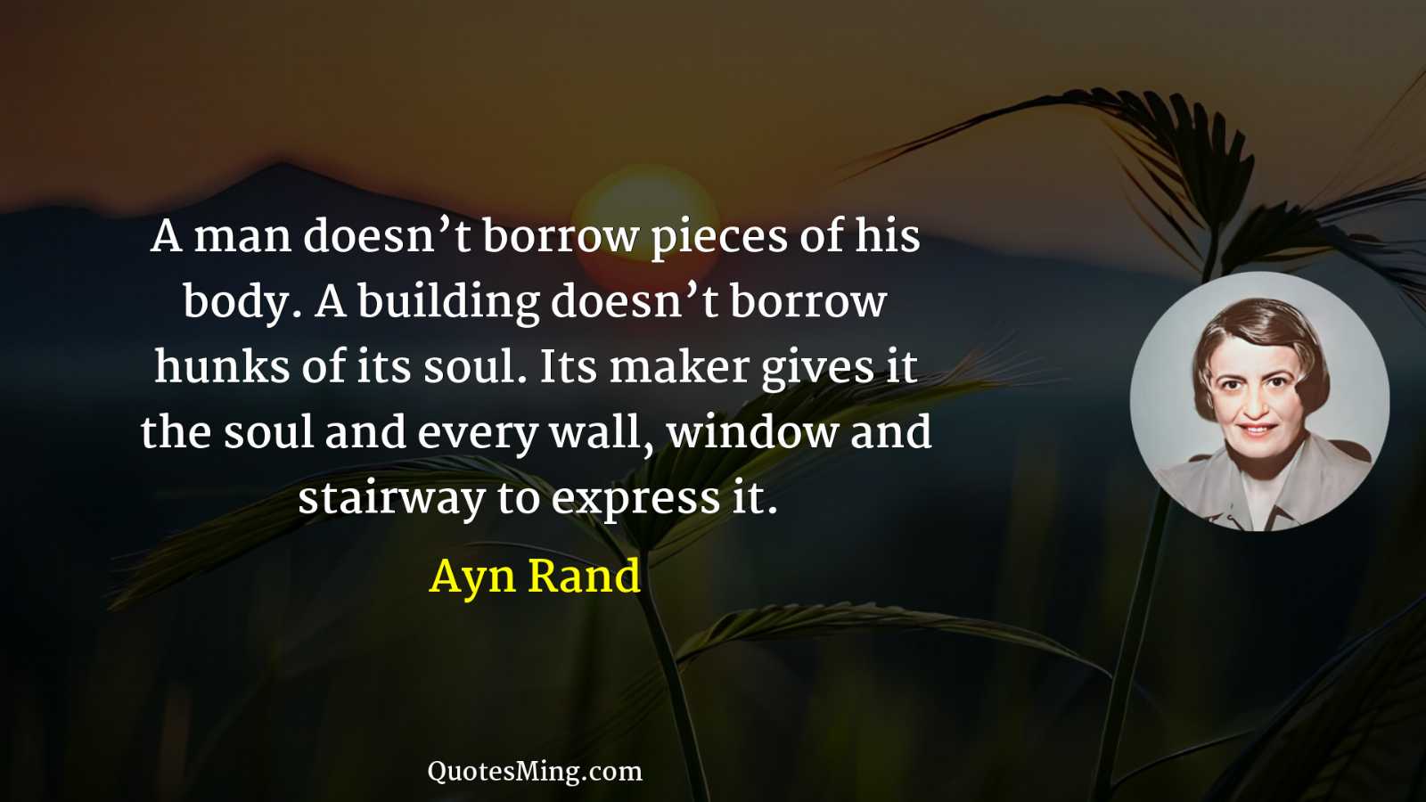 A man doesn’t borrow pieces of his body A building