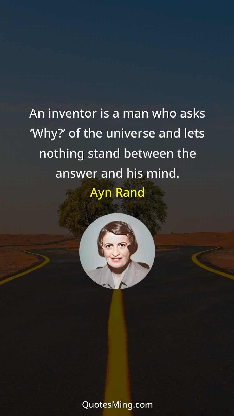 An inventor is a man who asks ‘Why?’ of the