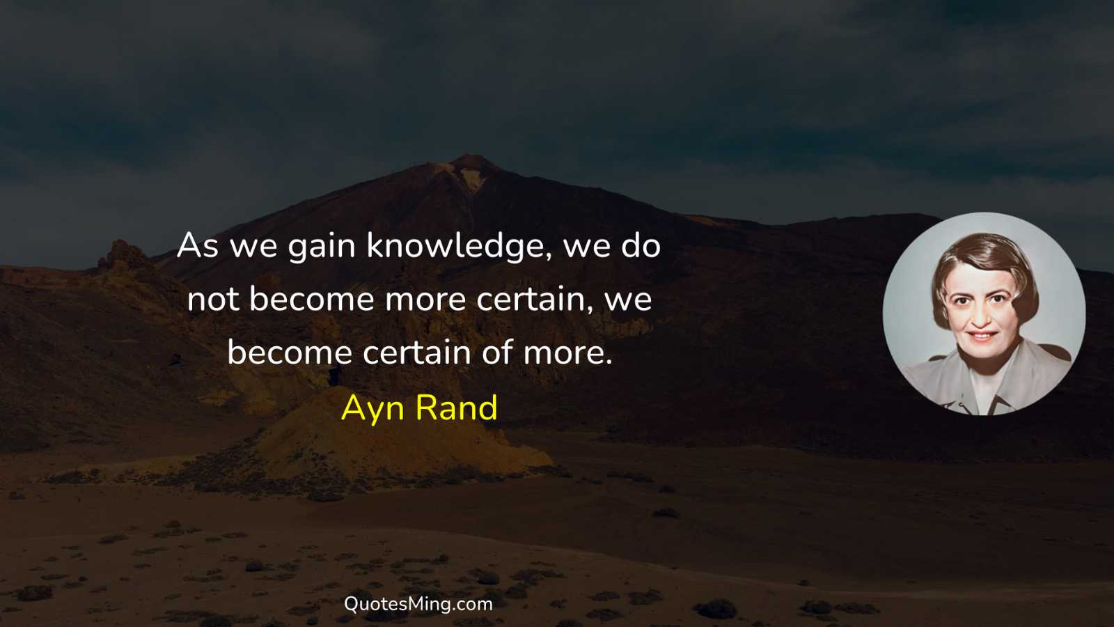 As we gain knowledge we do not become more certain