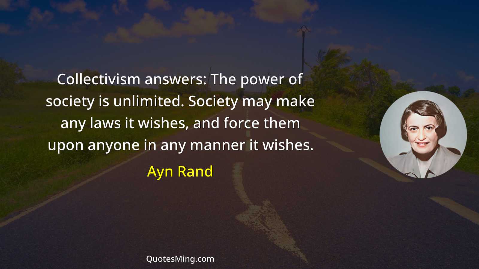 Collectivism answers: The power of society is unlimited Society may