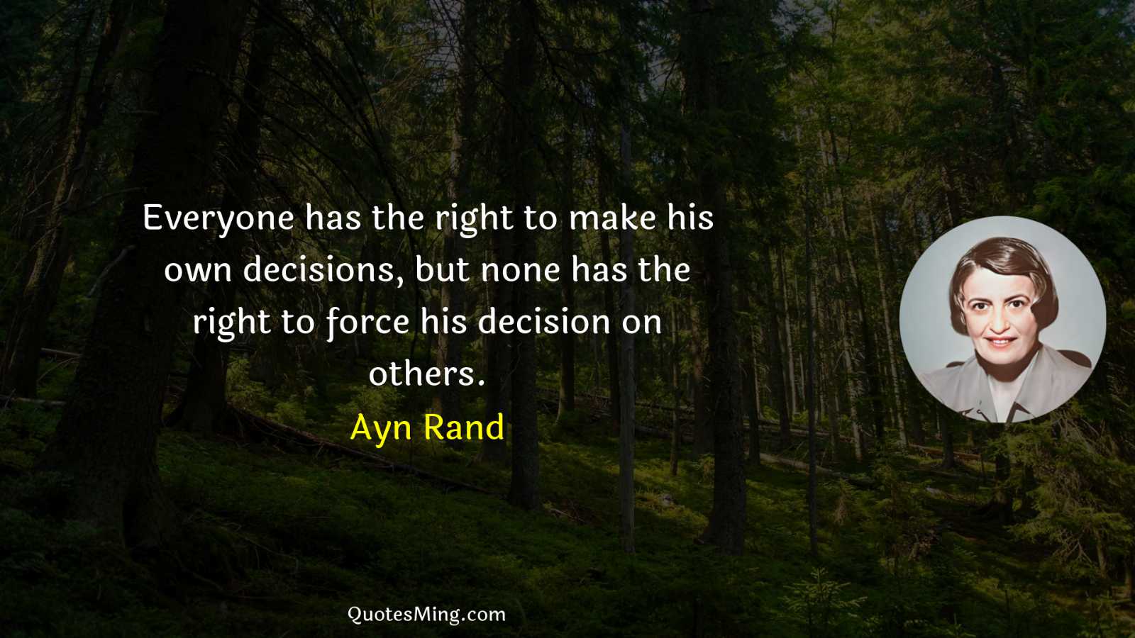 Everyone has the right to make his own decisions but