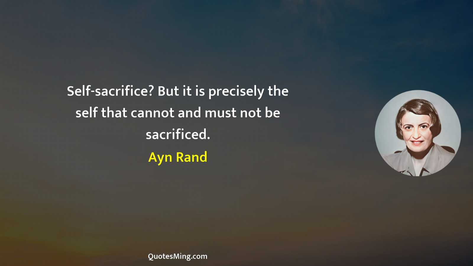 Self-sacrifice? But it is precisely the self that cannot and