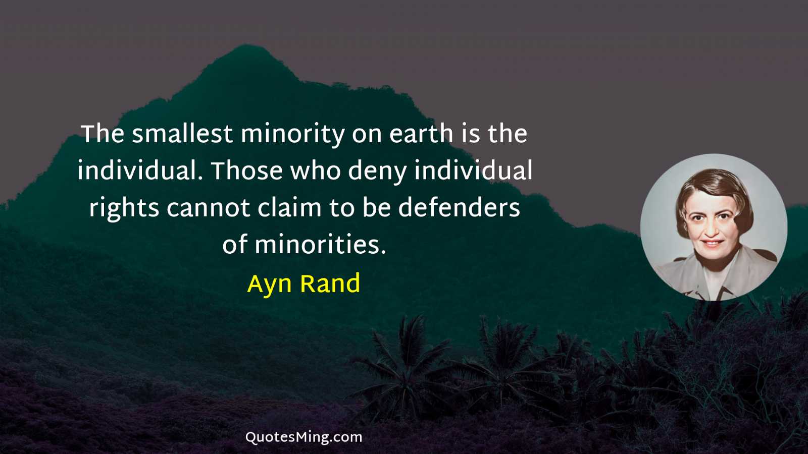 The smallest minority on earth is the individual Those who