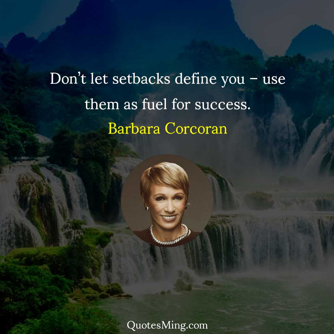 Don’t let setbacks define you – use them as fuel