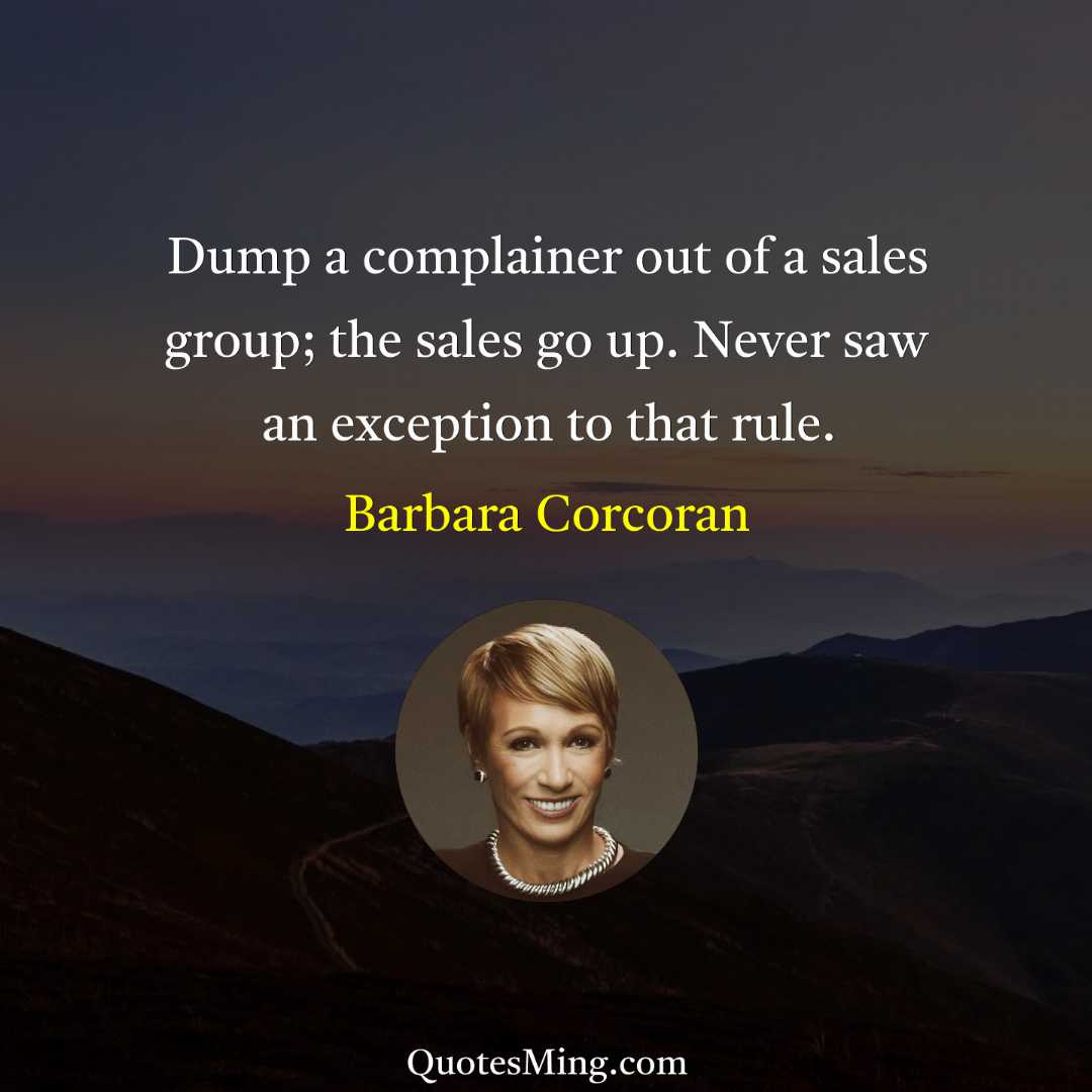 Dump a complainer out of a sales group; the sales