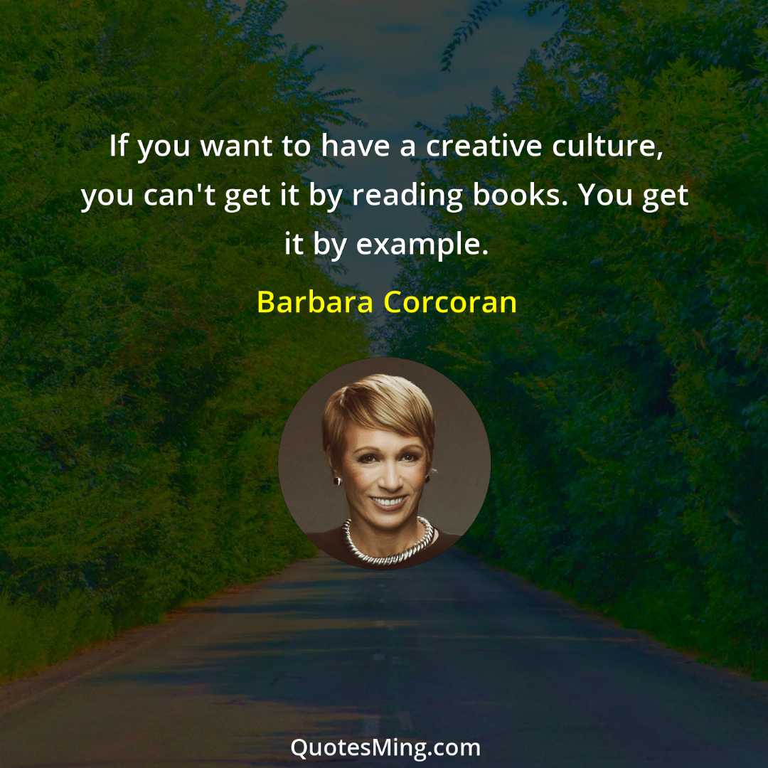 If you want to have a creative culture you can't