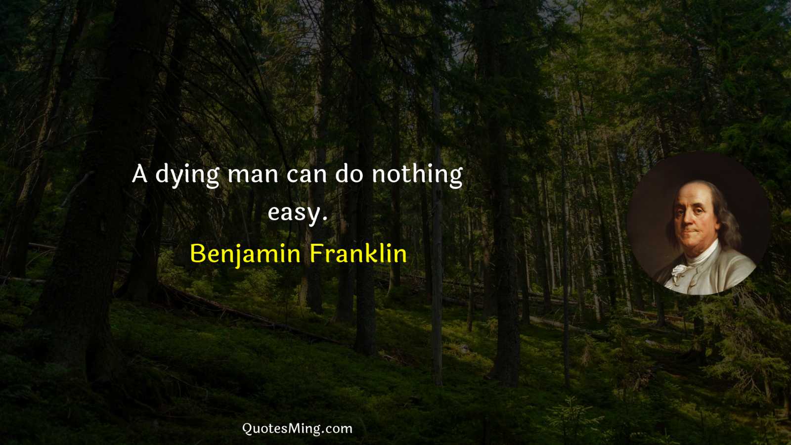 A dying man can do nothing easy