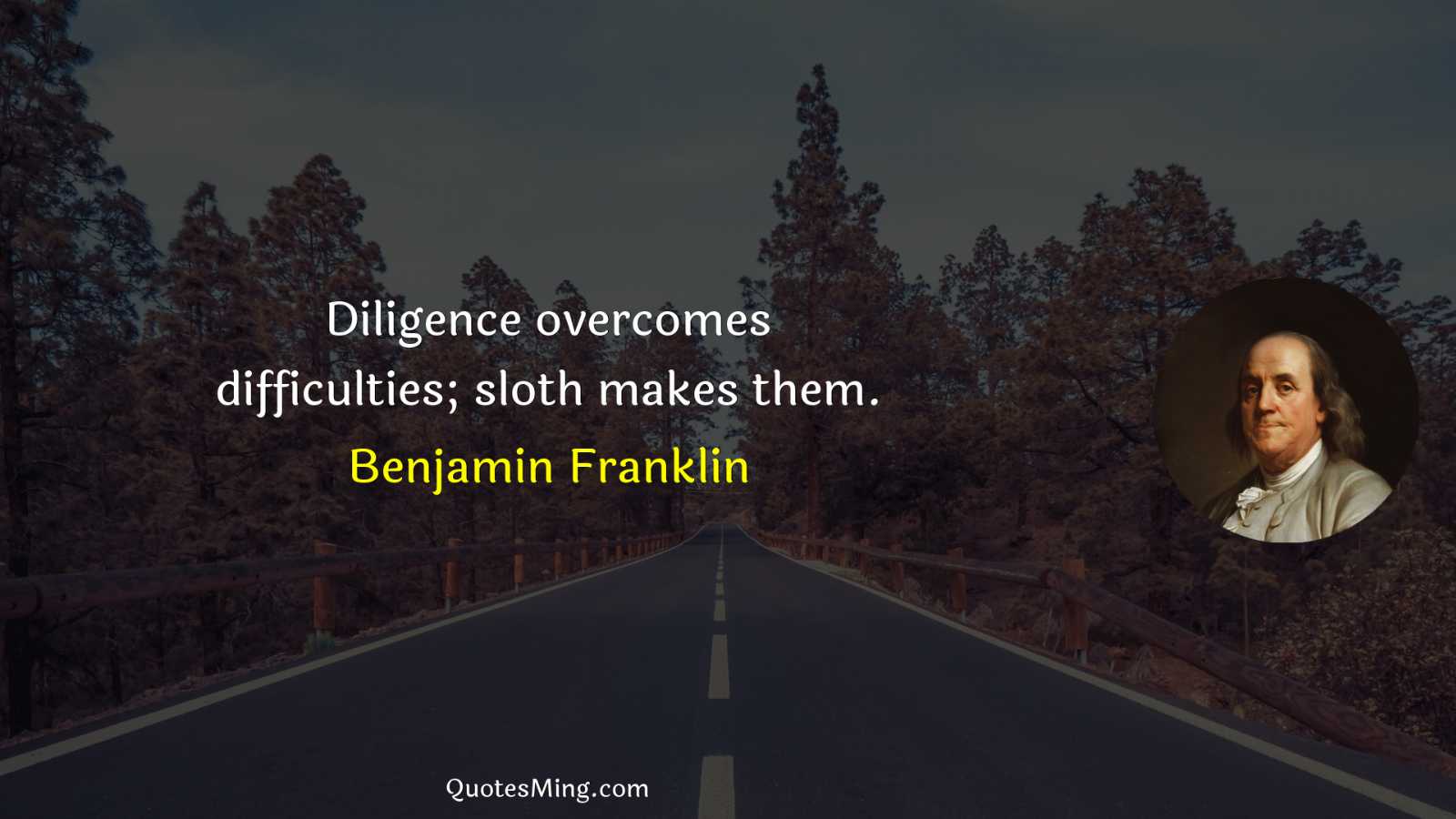 Diligence overcomes difficulties; sloth makes them