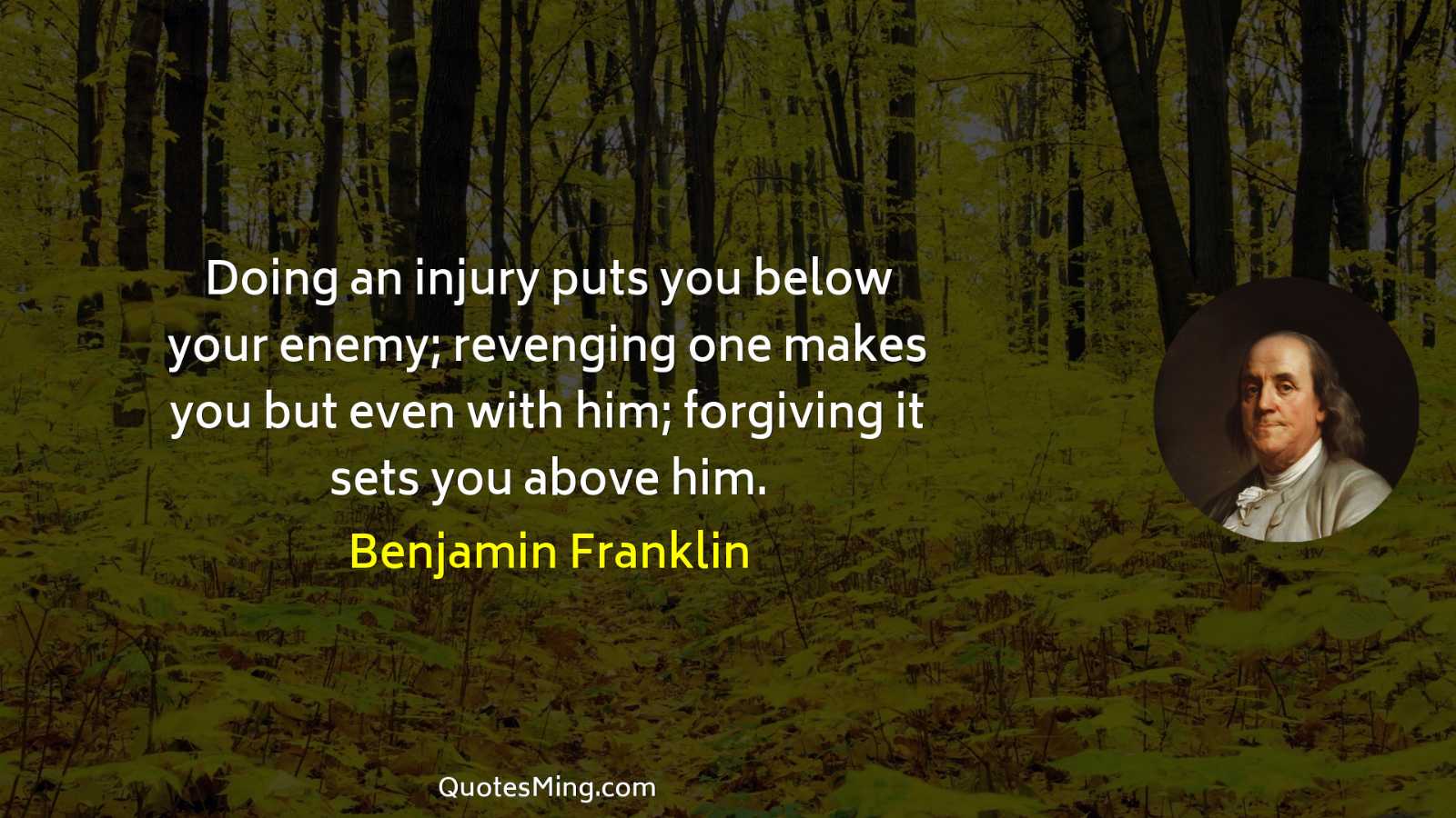 Doing an injury puts you below your enemy; revenging one