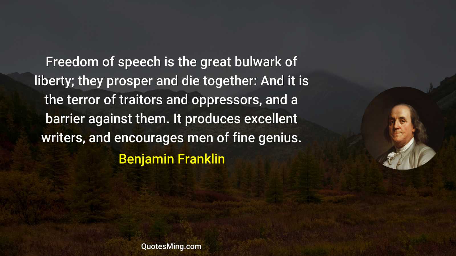 Freedom of speech is the great bulwark of liberty; they