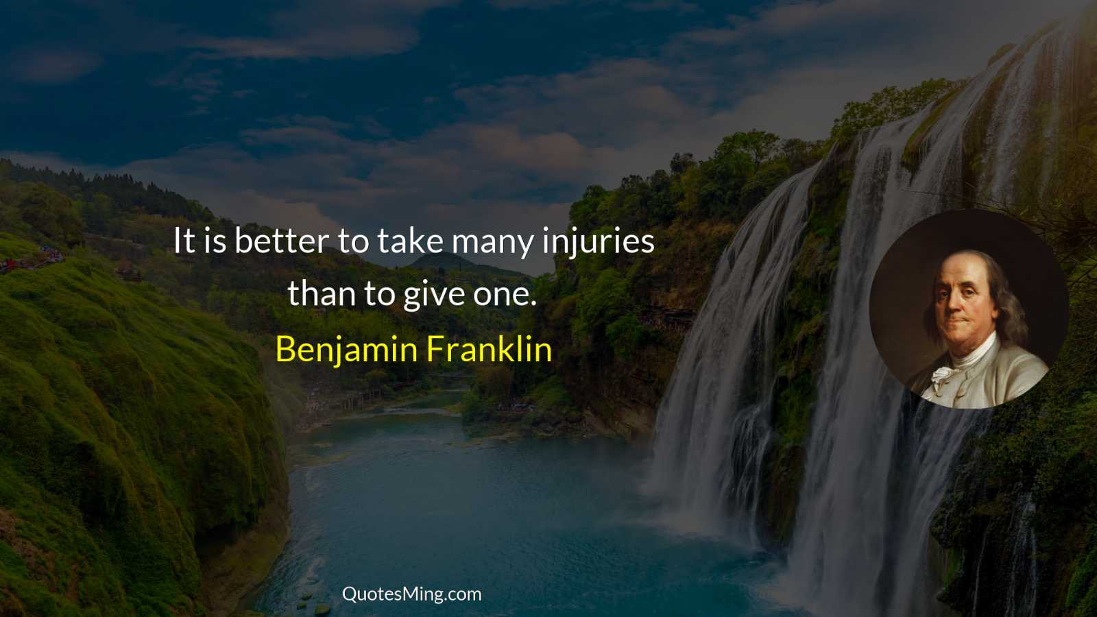 It is better to take many injuries than to give