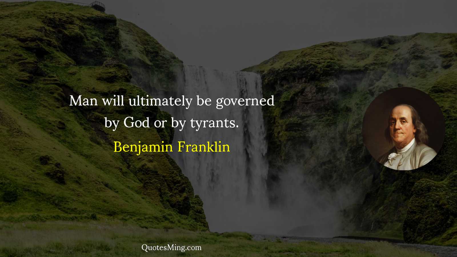 Man will ultimately be governed by God or by tyrants