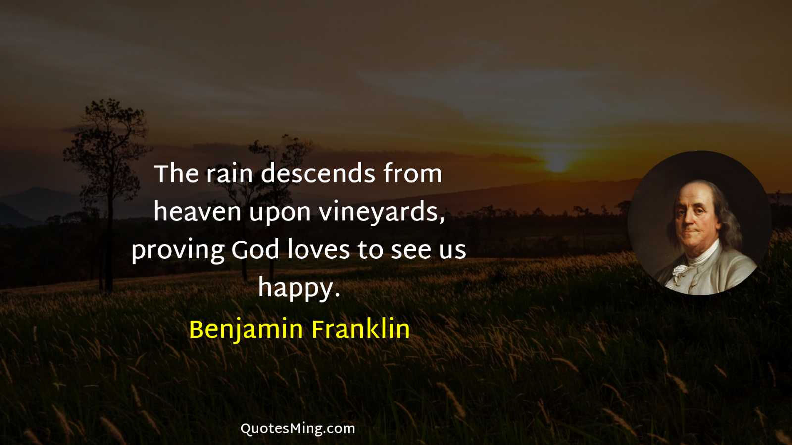 The rain descends from heaven upon vineyards proving God loves