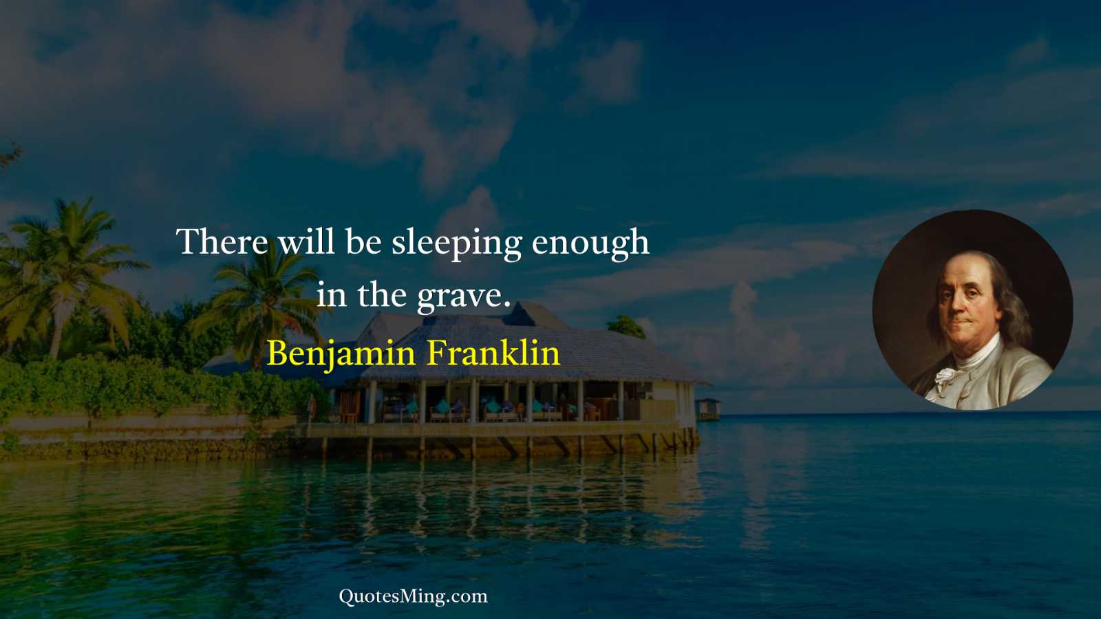 There will be sleeping enough in the grave