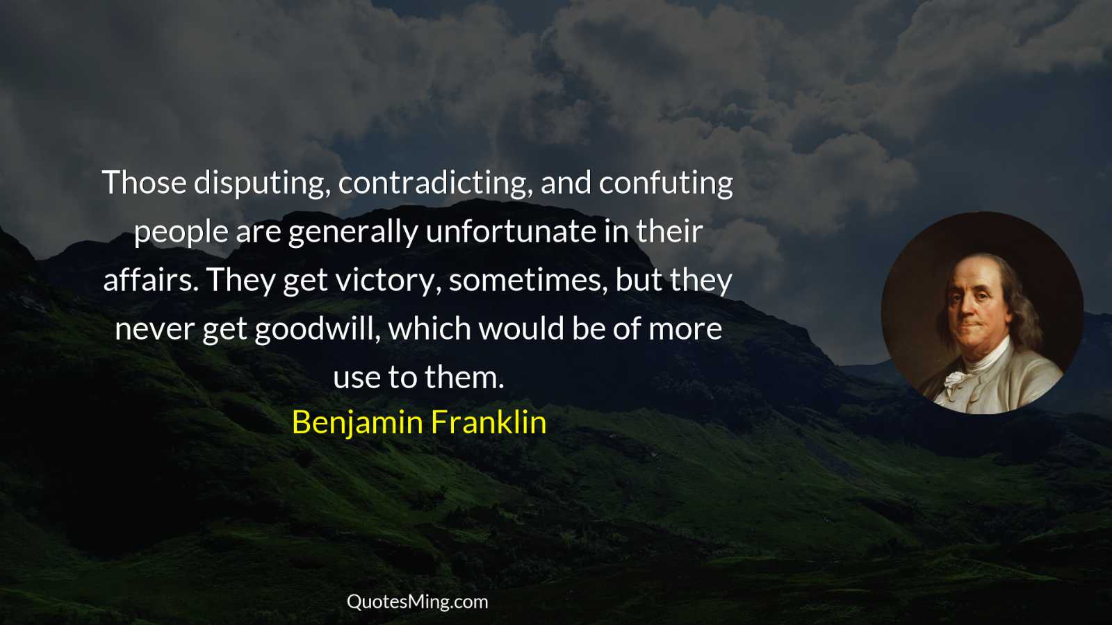 Those disputing contradicting and confuting people are generally unfortunate in