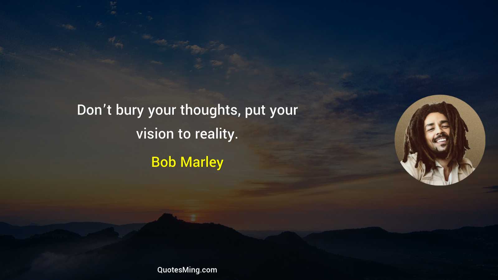 Don’t bury your thoughts put your vision to reality