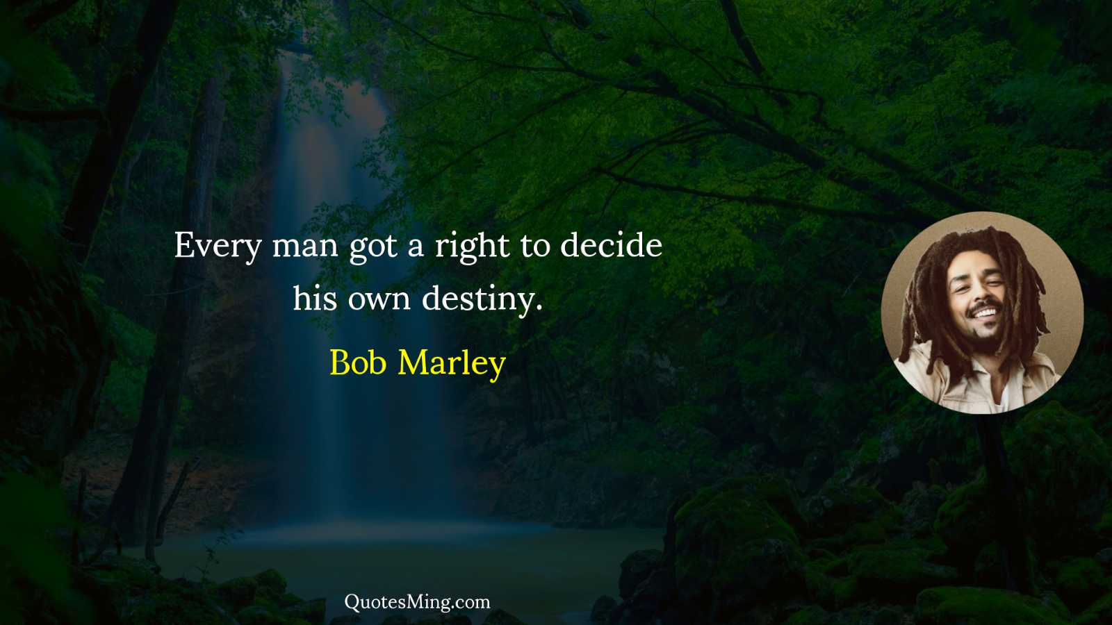 Every man got a right to decide his own destiny